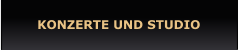 KONZERTE UND STUDIO