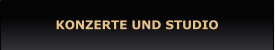 KONZERTE UND STUDIO