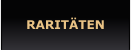 RARITÄTEN