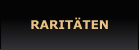 RARITÄTEN