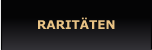 RARITÄTEN