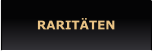 RARITÄTEN