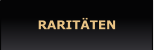 RARITÄTEN